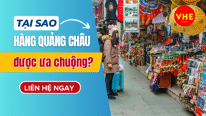 Tại sao nguồn hàng Quảng Châu được ưa chuộng?